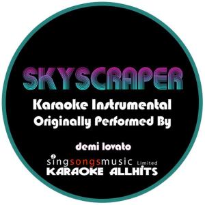 ดาวน์โหลดและฟังเพลง Skyscraper (Originally Performed By Demi Lovato) (Karaoke Audio Instrumental) พร้อมเนื้อเพลงจาก Karaoke All Hits