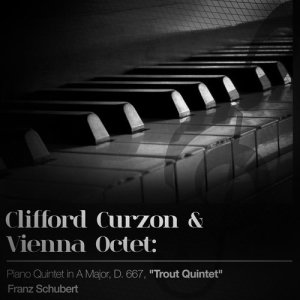 收聽克利福德·麥克爾·柯曾爵士的Piano Quintet in A Major, D. 667, "Trout Quintet": IV. Andantino - Allegretto歌詞歌曲
