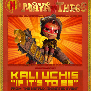 อัลบัม If It's To Be (From "Maya And The Three" - A Netflix Animated Event) ศิลปิน Kali Uchis
