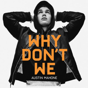 ดาวน์โหลดและฟังเพลง Why Don't We พร้อมเนื้อเพลงจาก Austin Mahone