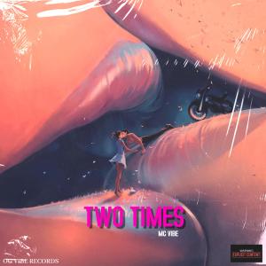 MC Vibe的專輯TWO TIMES (feat. CNOTE!, MikoFlossy & YvngChrissy) (Explicit)