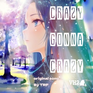 Listen to CRAZY GONNA CRAZY (feat. CielaFortuna) [Cover] song with lyrics from VH2
