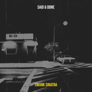 ดาวน์โหลดและฟังเพลง Said & Done (Explicit) พร้อมเนื้อเพลงจาก Swank Sinatra