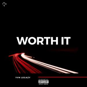 收听YVN Legazy的Worth It (Explicit)歌词歌曲