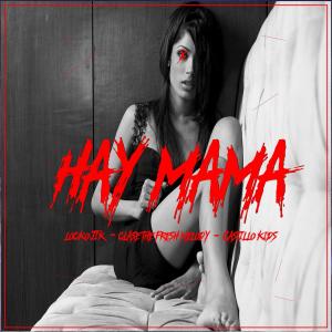 Album Hay Mama (feat. Clase The Fresh Melody & Castillo Kids) (Explicit) from Locko Jik