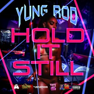 ดาวน์โหลดและฟังเพลง Hold It Still (Explicit) พร้อมเนื้อเพลงจาก Yung Rod