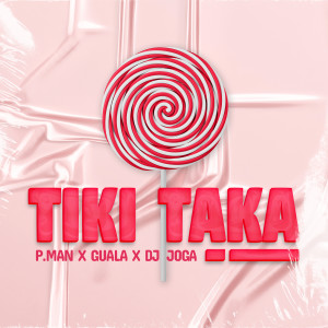 Listen to Tiki Taka (Explicit) song with lyrics from P.Man