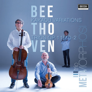 Trio Metamorphosi的專輯Beethoven: Kakadu Variations - Trios Opp. 11 & 70 No. 2