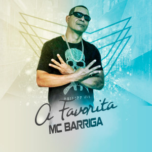 Album A Favorita (Explicit) from Mc Barriga