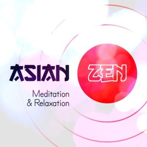 Relaxation Mediation Yoga Music的專輯Asian Zen Mediation & Relaxation