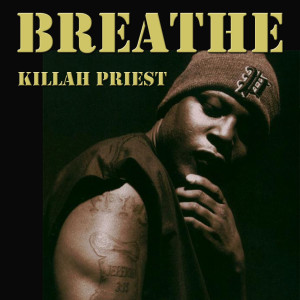 收聽Killah Priest的Breathe (Explicit)歌詞歌曲