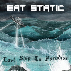 Eat Static的專輯Last Ship to Paradise