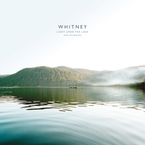 อัลบัม Light Upon the Lake: Demo Recordings ศิลปิน Whitney