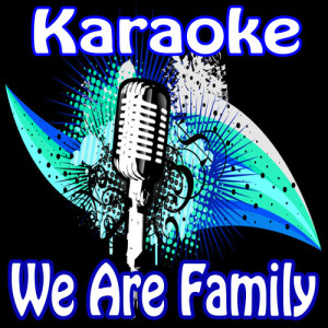 ดาวน์โหลดและฟังเพลง We Are Family (Singalong) พร้อมเนื้อเพลงจาก Karaoke