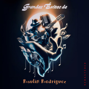 Grandes Éxitos De Raulin Rodriguez (2023 Remastered) dari Raulin Rodriguez