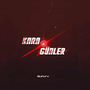 收听Buhvrv的Kara Günler歌词歌曲