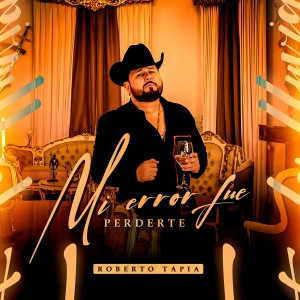 อัลบัม Mi Error Fue Perderte ศิลปิน Roberto Tapia
