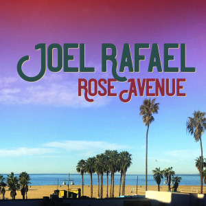 Joel Rafael的專輯Rose Avenue