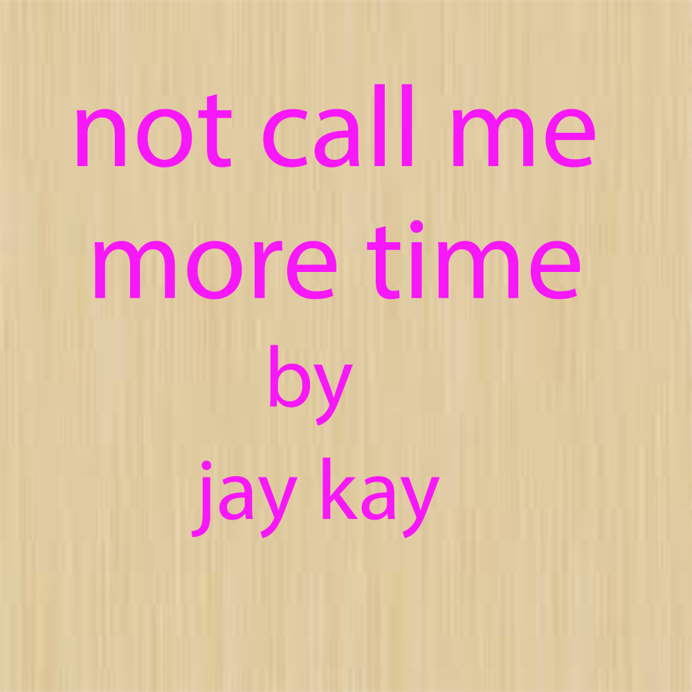 not call me more time