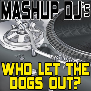 收聽Remix Masters的Who Let the Dogs Out? (Original Radio Version) [129 BPM]歌詞歌曲