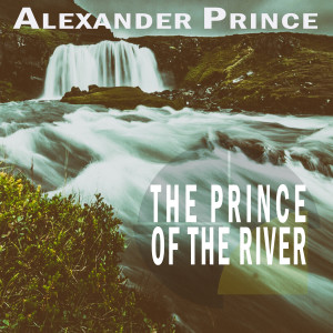 Album The Prince Of The River oleh Alexander Prince
