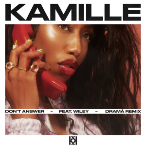 收聽Kamille的Don't Answer (feat. Wiley) (DRAMÄ Remix)歌詞歌曲