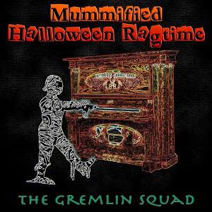 The Gremlin Squad的專輯Mummified Halloween Ragtime