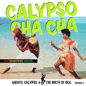 Various Artists的專輯Calypso Cha Cha, Birth of Ska Vol. 5
