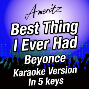 收聽Karaoke - Ameritz的The Best Thing I Never Had (Gm) (Originally performed by Beyonce)歌詞歌曲