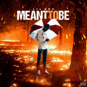 Listen to Meant to Be (Explicit) song with lyrics from Lil Dev