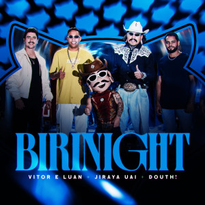 Listen to Birinight song with lyrics from Vitor e Luan
