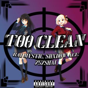 ดาวน์โหลดและฟังเพลง Too Clean (feat. Shxdow Ace & 757shai) (Explicit) พร้อมเนื้อเพลงจาก Kai Mystic
