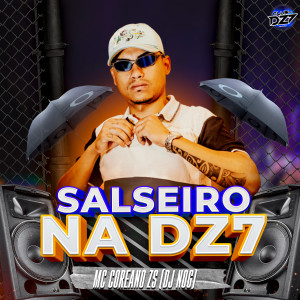 Listen to SALSEIRO NA DZ7 (Explicit) song with lyrics from MC Coreano Zs