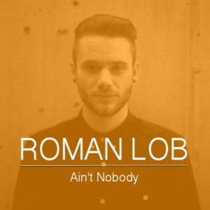 อัลบัม Ain't Nobody ศิลปิน Roman Lob