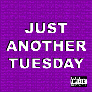 Santa Sallet的专辑Just Another Tuesday (Explicit)