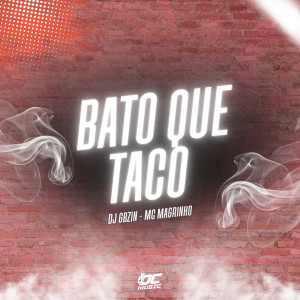 Dengarkan BATO QUE TACO (Explicit) lagu dari DJ GBZIN dengan lirik