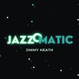 Album JazzOmatic (Explicit) oleh Jimmy Heath