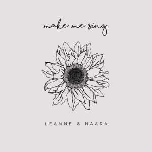 收聽Leanne and Naara的Make Me Sing歌詞歌曲