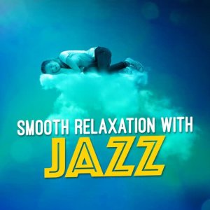 อัลบัม Smooth Relaxation with Jazz ศิลปิน Sounds of Love and Relaxation Music