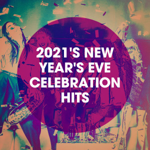Album 2021's New Year's Eve Celebration Hits oleh Various Artists