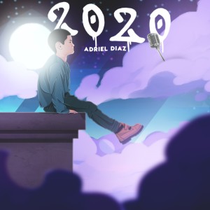 ดาวน์โหลดและฟังเพลง 2020 พร้อมเนื้อเพลงจาก Adriel Diaz