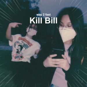 Dengarkan lagu Kill Bill (Sped Up) nyanyian Way 2 Fast dengan lirik