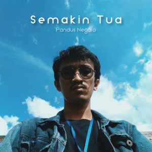 Dengarkan Semakin Tua lagu dari Pandus Negoro dengan lirik