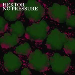 Hektor的專輯No Pressure