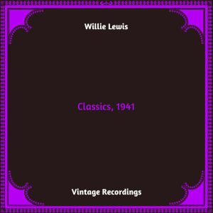 Willie Lewis的专辑Classics, 1941 (Hq remastered 2023)