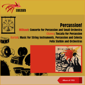 Album Percussion! Milhaud: Concerto for Percussion and Small Orchestra - Chavez: Toccata for Percussion - Bartok: Music for String Instruments, Percussion and Celesta (Album of 1955) from Concert Arts Orchestra