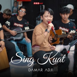 Dengarkan lagu Sing Kuat (Cover) nyanyian Damar Adji dengan lirik