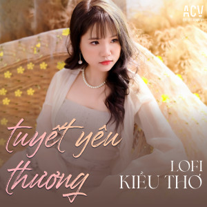 Listen to Tuyết Yêu Thương (Lofi, Intrusmental) song with lyrics from Kiều Thơ Mellow