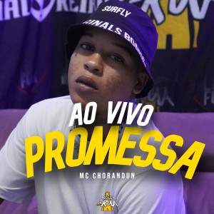 收聽MC Chorandun的Promessa ao Vivo (Explicit)歌詞歌曲