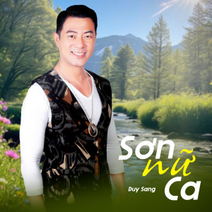 收聽Duy Sang的Sơn Nữ Ca歌詞歌曲